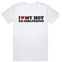 I Love My Hot Ex-Girlfriend T-Shirt