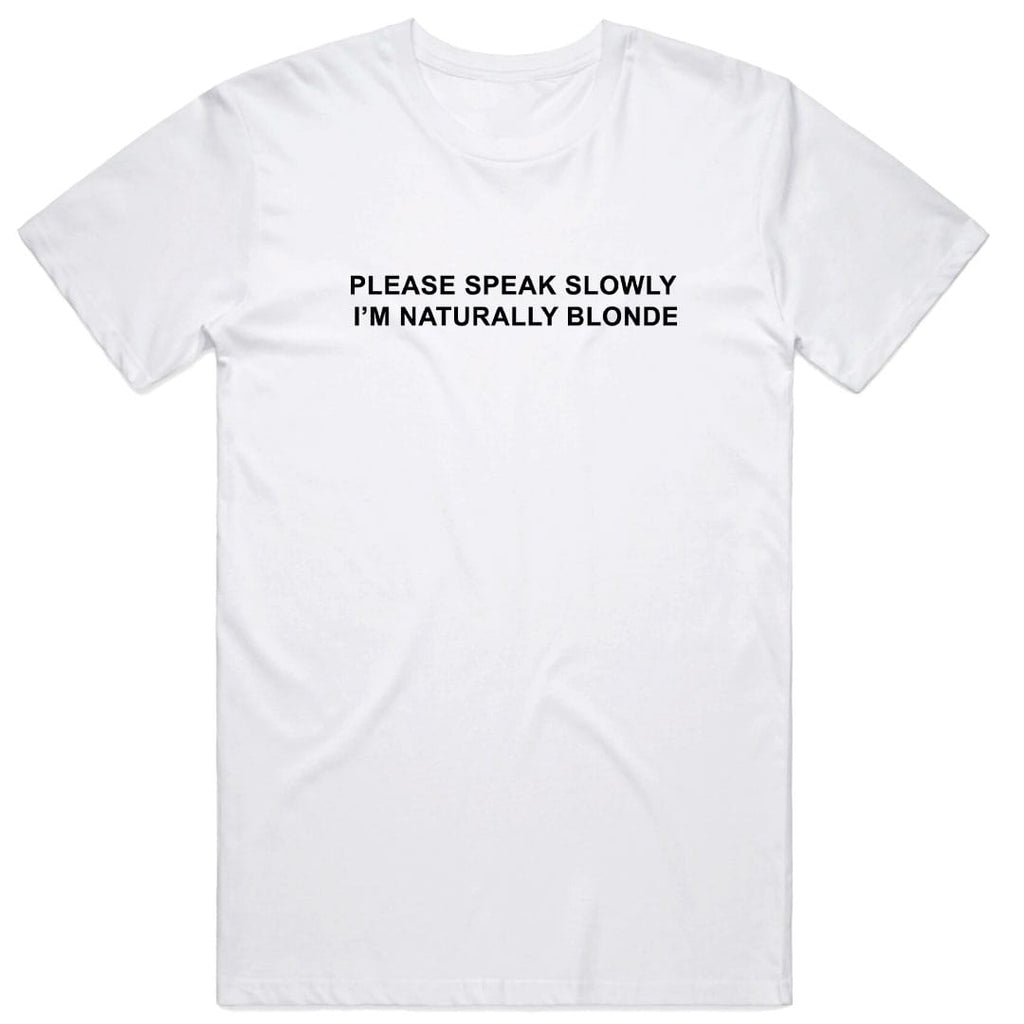 Please Speak Slowly I'm Naturally Blonde T-Shirt
