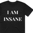 I Am Insane T-Shirt