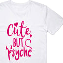 Cute But Psycho T-Shirt
