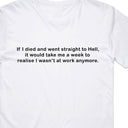 If I Died and Went Straight to Hell T-Shirt