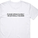 Please Speak Slowly I'm Naturally Blonde T-Shirt