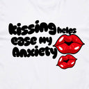 Kissing helps eases my Anxiety T-Shirt