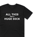 All This And A Huge Dxxk T-Shirt