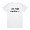 All This And A Huge Dxxk T-Shirt