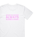 Always Blame A Man T-Shirt