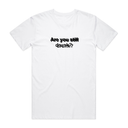 Are You Still Drxnk T-Shirt