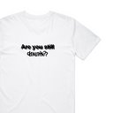 Are You Still Drxnk T-Shirt