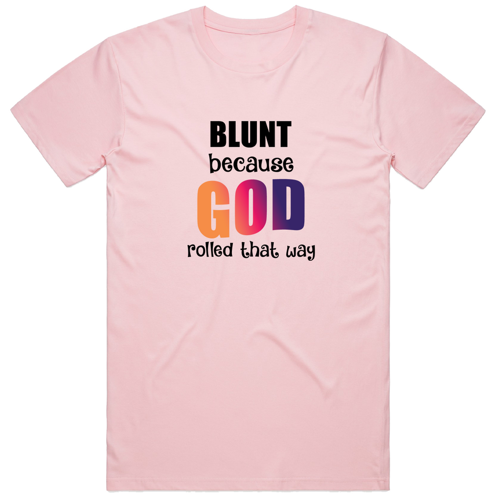 Blunt Because God Rolled That Way T-shirt