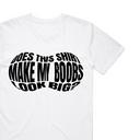 Does This Shirt Make My Bxxbs Look Big T-Shirt