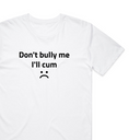 Don't Bully Me T-Shirt