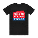 Drxg Me Up Please T-Shirt