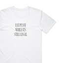 Eat Pxxxy While It's Still Legal T-Shirt