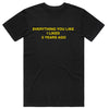 Everything You Like I Liked 5 Years Ago T-Shirt