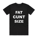 Fat Cxxt Size T-Shirt