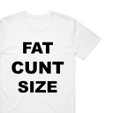 Fat Cxxt Size T-Shirt