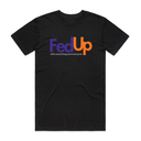 Fed Up T-Shirt