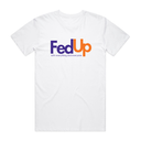 Fed Up T-Shirt