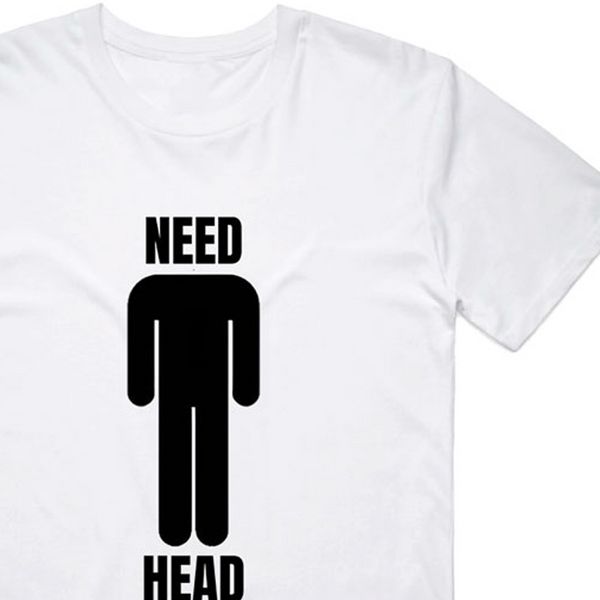 Need Head T-Shirt