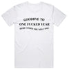 Goodbye to One Fucked Year T-Shirt