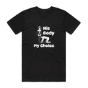 His Body My Choice T-Shirt