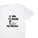 His Body My Choice T-Shirt