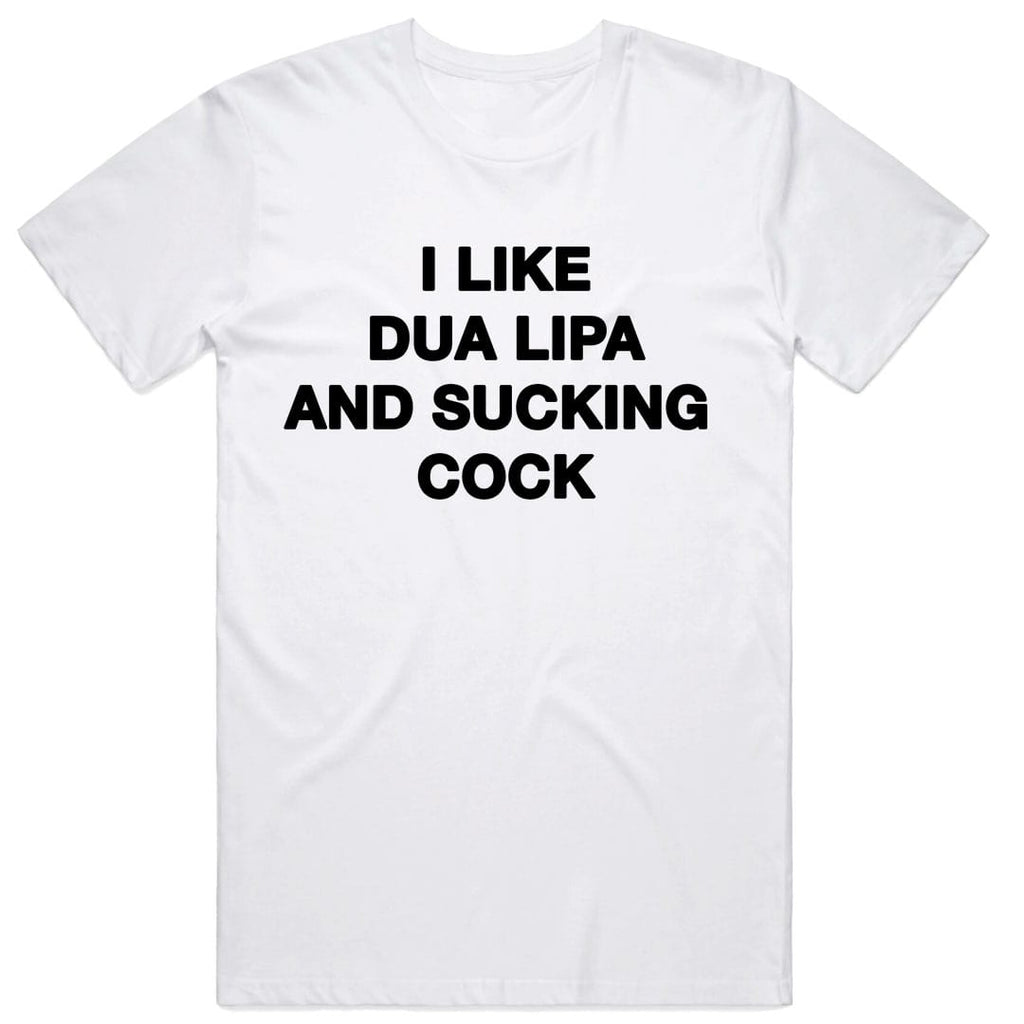 I Like Dua Lipa and Sucking Cock T-Shirt