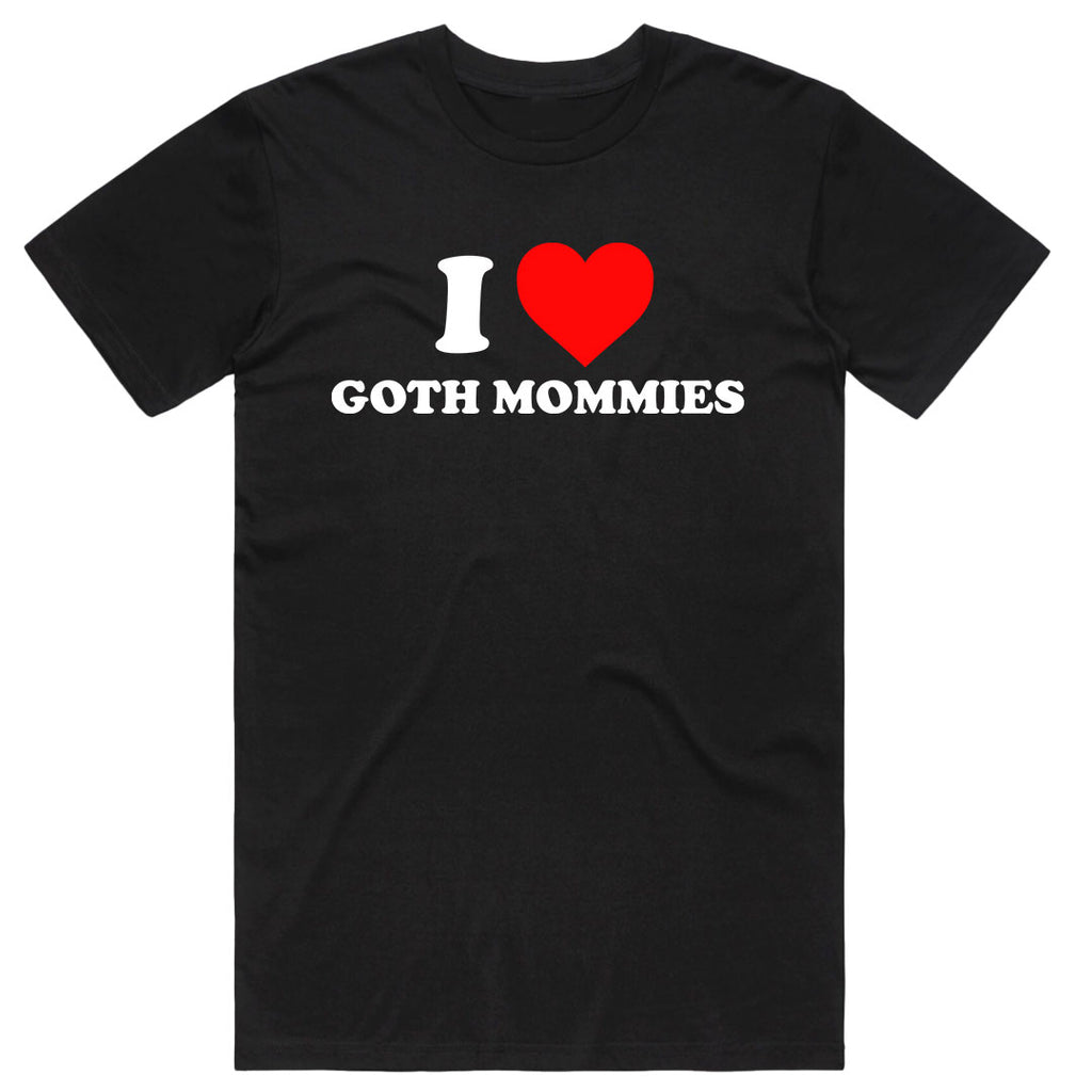 I Love Goth Mommies T-Shirt