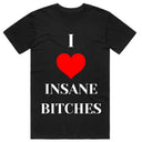 I Love Insane Bitches T-Shirt