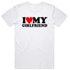 I Love My Girlfriend T-Shirt