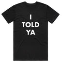 I Told Ya T-Shirt
