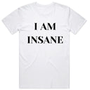 I Am Insane T-Shirt