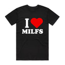 I Love MILFS T-Shirt