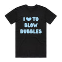 I Love to Blow Bubbles T-Shirt