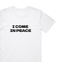 I Come In Peace T-Shirt