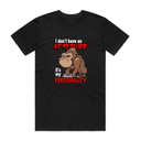 I Don't Have An Attitude T-Shirt