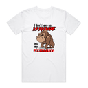 I Don't Have An Attitude T-Shirt
