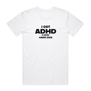 I Got ADHD T-Shirt
