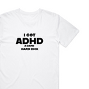 I Got ADHD T-Shirt