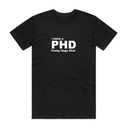 I Have A PHD T-Shirt