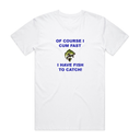 I Have Fish To Catch T-Shirt