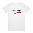 I Just Can't T-Shirt