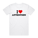 I Love Attention T-Shirt