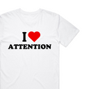 I Love Attention T-Shirt