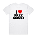 I Love Free Drinks T-Shirt