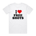 I Love Free Shots T-Shirt