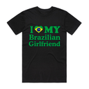 I Love My Brazilian Girlfriend T-Shirt