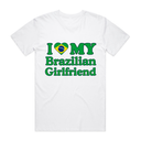 I Love My Brazilian Girlfriend T-Shirt