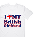I Love My British Girlfriend T-Shirt
