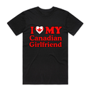 I Love My Canadian Girlfriend T-Shirt